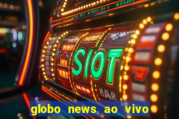 globo news ao vivo mega canais